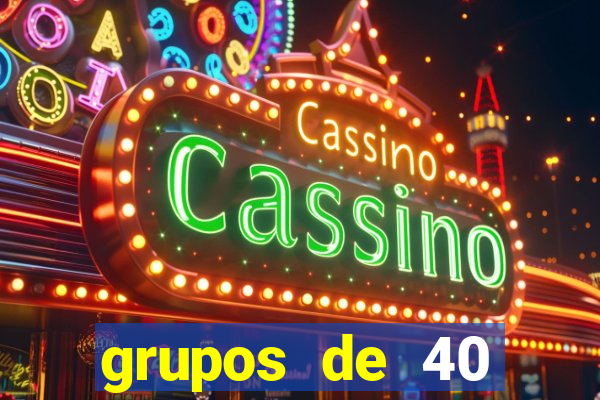 grupos de 40 dezenas da quina